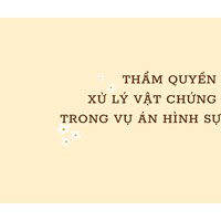 Thẩm quyền xử lý vật chứng trong vụ án hình sự