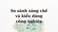 So sánh sự khác biệt giữa sáng chế và kiểu dáng công nghiệp