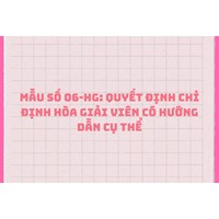 Mẫu số 06-HG: Quyết định chỉ định Hòa giải viên sử dụng trong thủ tục hòa giải có hướng dẫn cụ thể