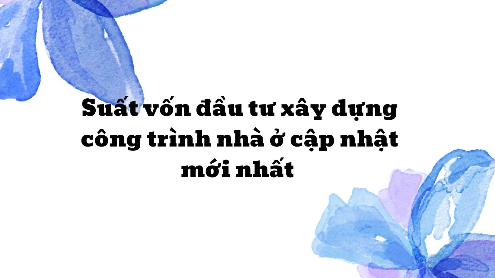 Suất vốn đầu tư xây dựng công trình nhà ở cập nhật mới nhất