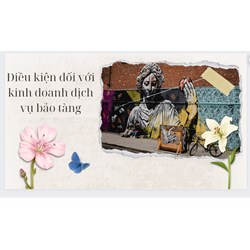 Điều kiện đối với kinh doanh dịch vụ bảo tàng