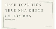 Hạch toán tiền thuê nhà không có hóa đơn như thế nào?