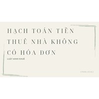 Hạch toán tiền thuê nhà không có hóa đơn như thế nào?