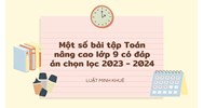 Một số bài tập Toán nâng cao lớp 9 có đáp án chọn lọc mới nhất