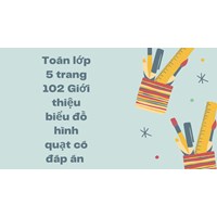 Toán lớp 5 trang 102 Giới thiệu biểu đồ hình quạt có đáp án