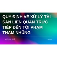 Quy định về xử lý tài sản liên quan trực tiếp đến tội phạm tham nhũng