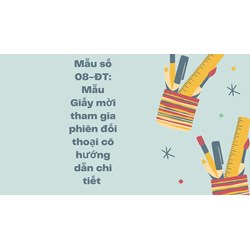 Mẫu số 08-ĐT: Mẫu Giấy mời tham gia phiên đối thoại có hướng dẫn chi tiết