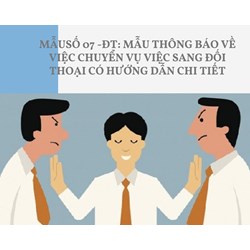 Mẫu số 07-ĐT: Mẫu Thông báo về việc chuyển vụ việc sang đối thoại có hướng dẫn chi tiết