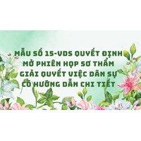 Mẫu số 15-VDS Quyết định mở phiên họp sơ thẩm giải quyết việc dân sự
