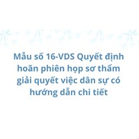 Mẫu quyết định hoãn phiên họp sơ thẩm giải quyết việc dân sự (Mẫu số 16-VDS)