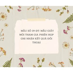 Mẫu số 09-ĐT: Mẫu Giấy mời tham gia phiên họp ghi nhận kết quả đối thoại