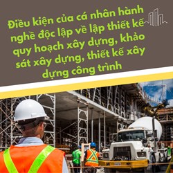 Điều kiện của cá nhân hành nghề độc lập về lập thiết kế quy hoạch xây dựng, khảo sát xây dựng, thiết kế xây dựng công trình
