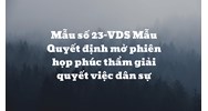 Mẫu Quyết định mở phiên họp phúc thẩm giải quyết việc dân sự (Mẫu số 23-VDS)