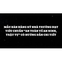 Mẫu bản đăng ký nhà trường đạt tiêu chuẩn “An toàn về an ninh, trật tự” có hướng dẫn chi tiết