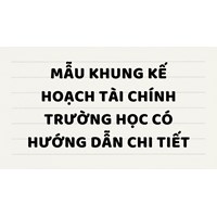 Mẫu khung kế hoạch tài chính trường học có hướng dẫn chi tiết