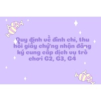 Quy định về đình chỉ, thu hồi giấy chứng nhận đăng ký cung cấp dịch vụ trò chơi G2, G3, G4
