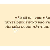 Mẫu số 29-VDS: Mẫu Quyết định thông báo tìm kiếm người bị yêu cầu tuyên bố mất tích