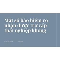 Mất sổ bảo hiểm có nhận được trợ cấp thất nghiệp không
