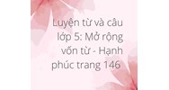 Luyện từ và câu lớp 5: Mở rộng vốn từ - Hạnh phúc trang 146