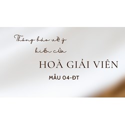 Mẫu số 04-ĐT: Mẫu Thông báo về ý kiến của Hòa giải viên có hướng dẫn chi tiết