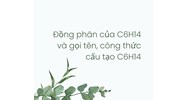Đồng phân của C6H14 và gọi tên, công thức cấu tạo C6H14