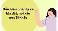 Dấu hiệu pháp lý về bịa đặt, nói xấu người khác