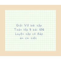 Giải Vở bài tập Toán lớp 5 bài 106 Luyện tập có đáp án chi tiết
