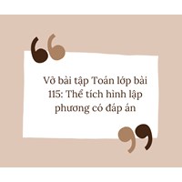 Vở bài tập Toán lớp 5 bài 115: Thể tích hình lập phương có đáp án