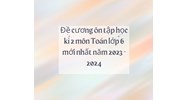 Đề cương ôn tập học kì 2 môn Toán lớp 6 chọn lọc mới nhất