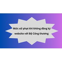 Mức xử phạt khi không đăng ký website với Bộ Công thương?