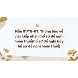 Mẫu 01/TB-HT: Thông báo về việc tiếp nhận (hồ sơ đề nghị hoàn thuế/hồ sơ đề nghị hủy hồ sơ đề nghị hoàn thuế)