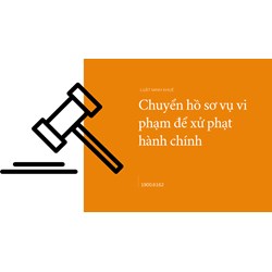 Chuyển hồ sơ vụ vi phạm để xử phạt hành chính