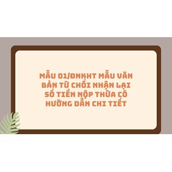 Mẫu 01/ĐNKHT Mẫu Văn bản từ chối nhận lại số tiền nộp thừa có hướng dẫn chi tiết