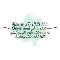 Mẫu Quyết định phúc thẩm giải quyết việc dân sự chi tiết (Mẫu số 27-VDS)