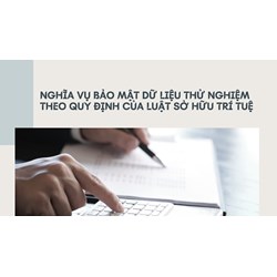 Nghĩa vụ bảo mật dữ liệu thử nghiệm theo quy định của luật sở hữu trí tuệ