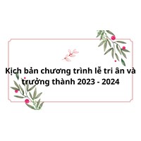 Kịch bản dẫn chương trình lễ Tri ân và Trưởng thành chi tiết