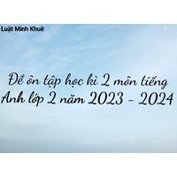 Đề ôn tập học kì 2 môn tiếng Anh lớp 2 chọn lọc mới nhất