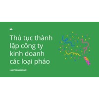 Thủ tục thành lập công ty kinh doanh các loại pháo