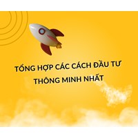 Tổng hợp các cách đầu tư thông minh nhất
