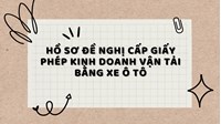 Hồ sơ đề nghị cấp Giấy phép kinh doanh vận tải bằng xe ô tô