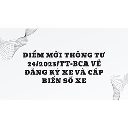 Điểm mới về đăng ký xe và cấp biển số xe theo thông tư 24