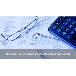 Công chức, viên chức phải đóng thuế thu nhập cá nhân khi nào?