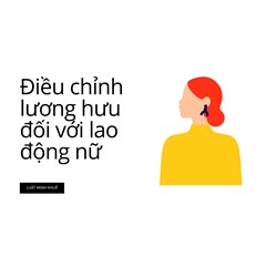 Điều chỉnh lương hưu đối với lao động nữ