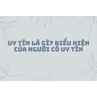 Uy tín là gì? Biểu hiện của người có uy tín