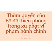 Thẩm quyền của Bộ đội biên phòng trong xử phạt vi phạm hành chính
