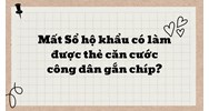 Mất Sổ hộ khẩu có làm được thẻ căn cước công dân gắn chíp?