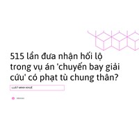 515 lần đưa nhận hối lộ trong vụ án 'chuyến bay giải cứu' có phạt tù chung thân?