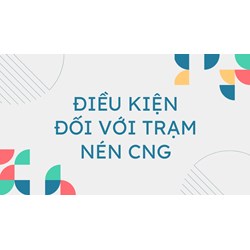 Điều kiện đối với trạm nén CNG