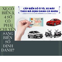Xe có biển 3, 4 số có phải chuyển sang biển số định danh?