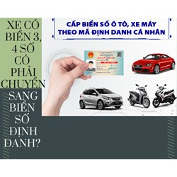 Xe có biển 3, 4 số có phải chuyển sang biển số định danh?